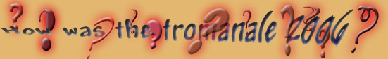 how was the tromanale 2006